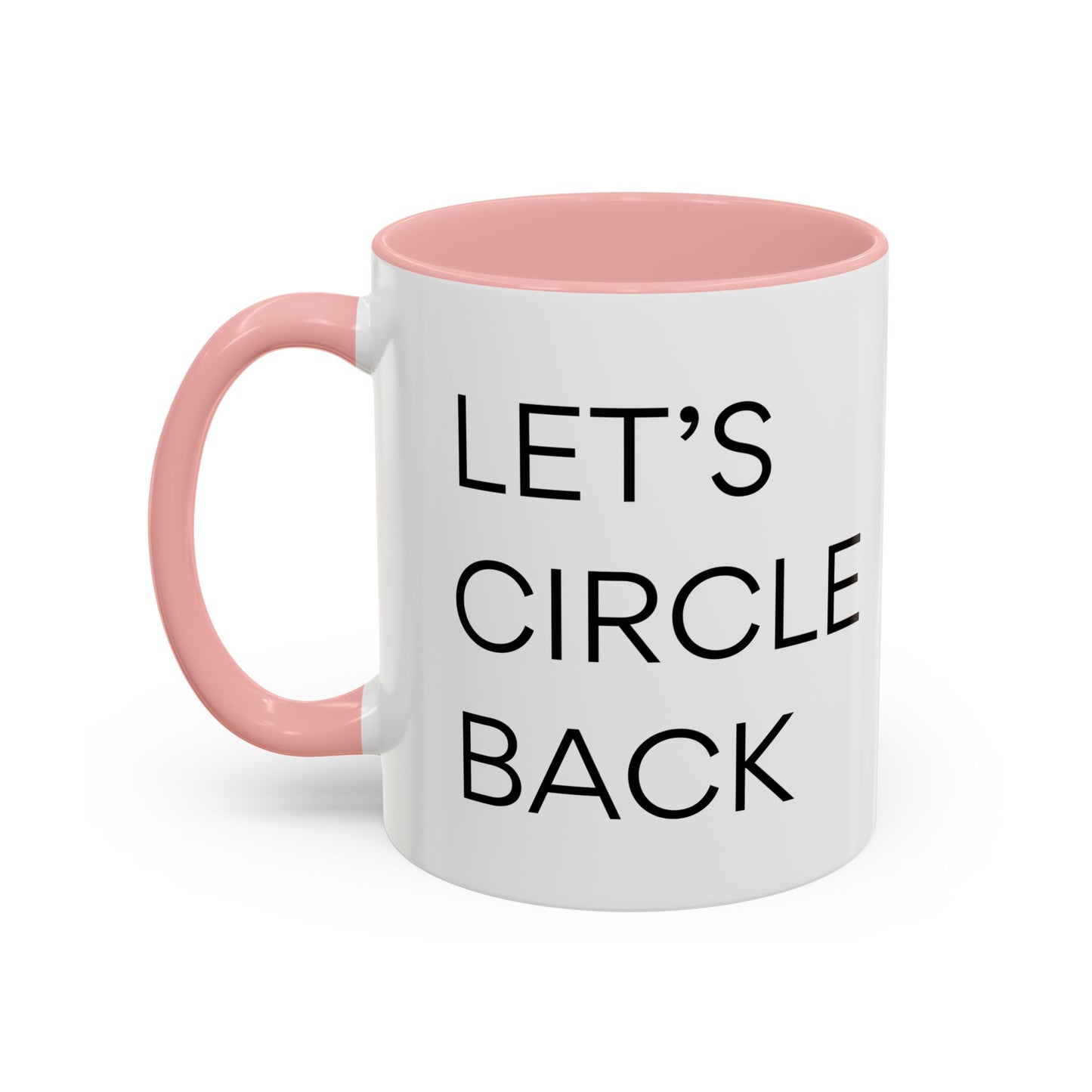 Let's Circle Back | Coffee Mug for Everyone Who Loves Their Job by Disturbed Sloth