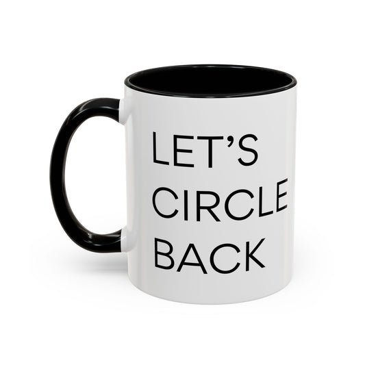 Let's Circle Back | Coffee Mug for Everyone Who Loves Their Job by Disturbed Sloth